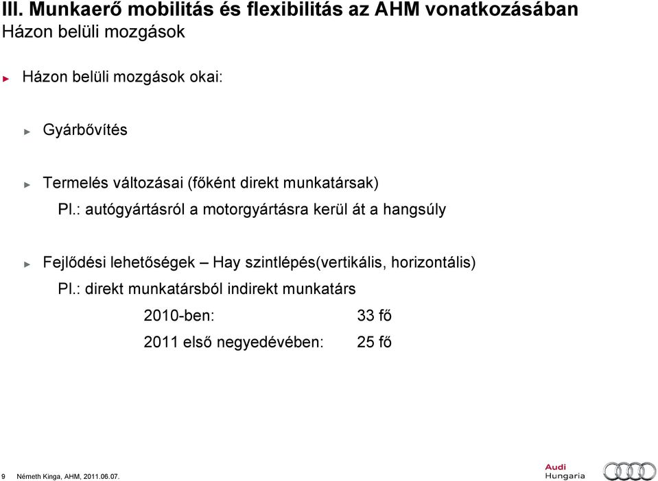 : autógyártásról a motorgyártásra kerül át a hangsúly Fejlődési lehetőségek Hay szintlépés(vertikális,