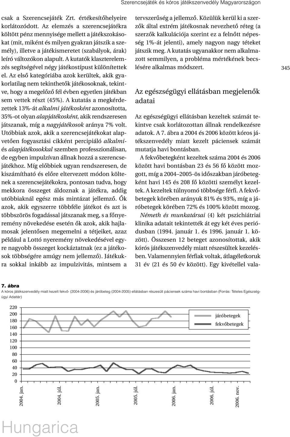 A kutatók klaszterelemzés segítségével négy játékostípust különítettek el.