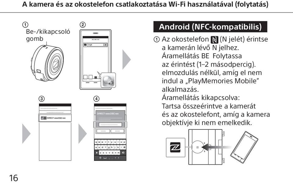 Áramellátás BE Folytassa az érintést (1 2 másodpercig).