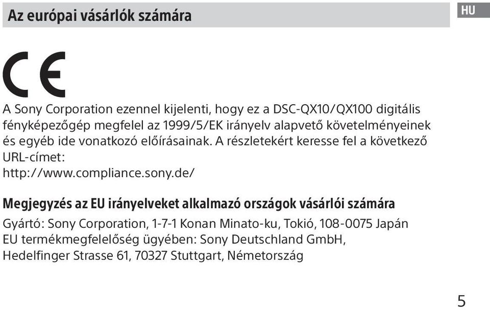 A részletekért keresse fel a következő URL-címet: http://www.compliance.sony.