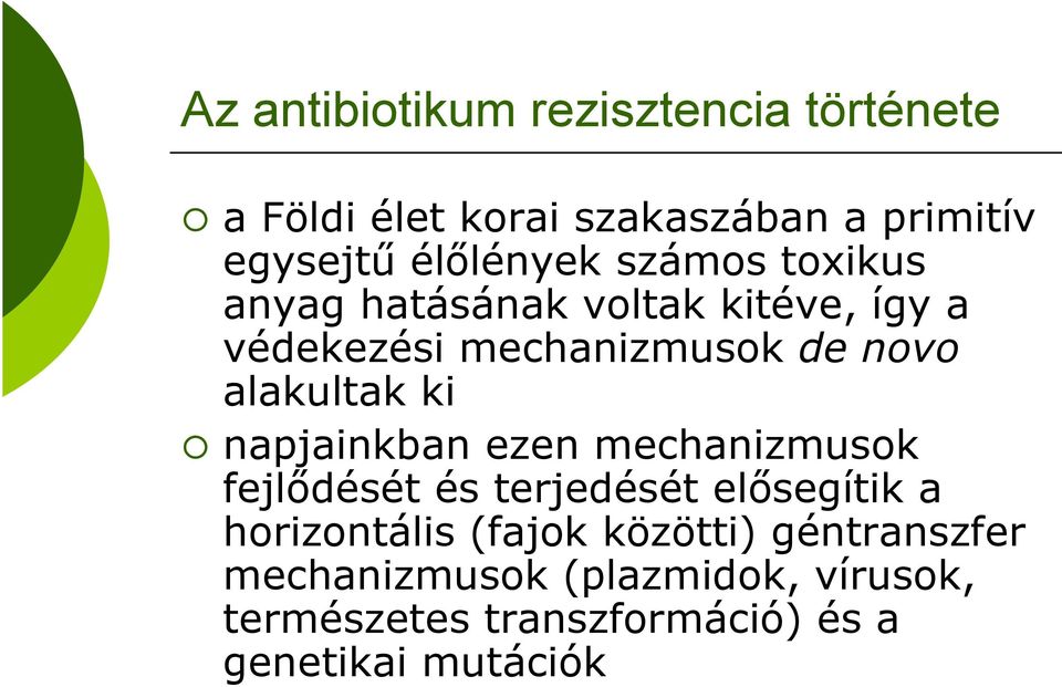 alakultak ki napjainkban ezen mechanizmusok fejlődését és terjedését elősegítik a horizontális