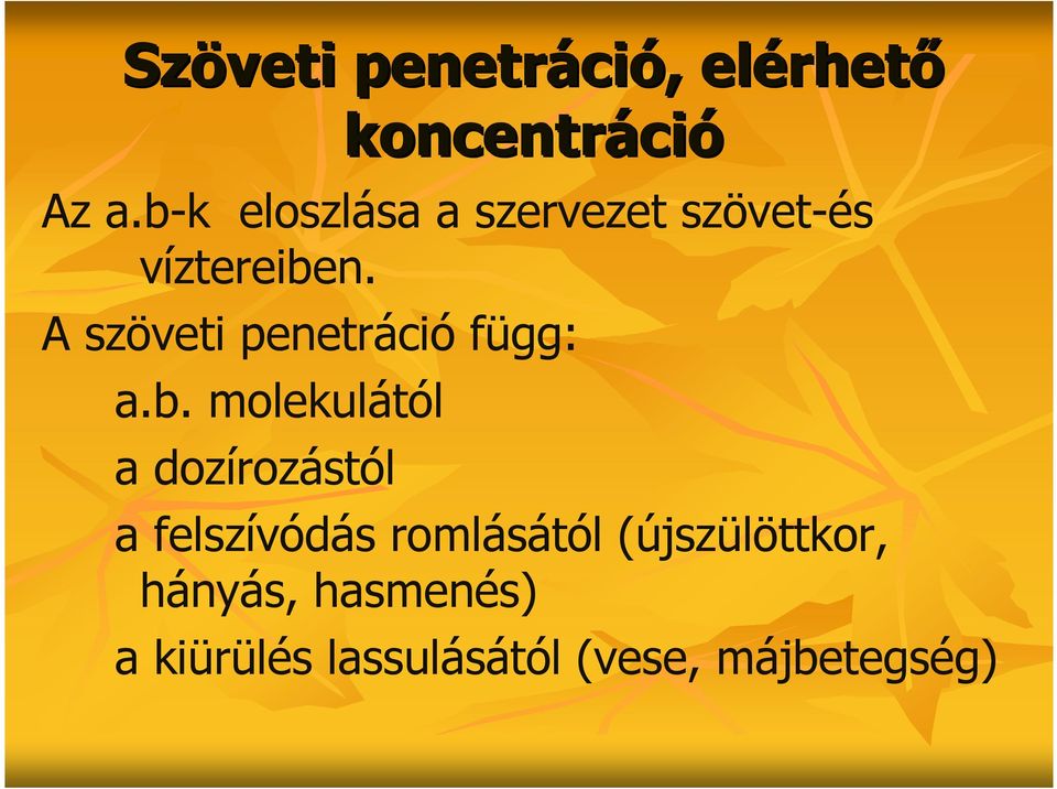 A szöveti penetráció függ: a.b.