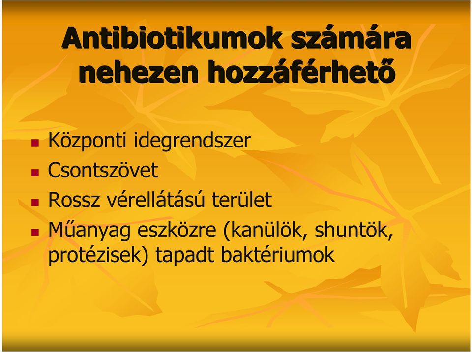 Rossz vérellátású terület Mőanyag eszközre