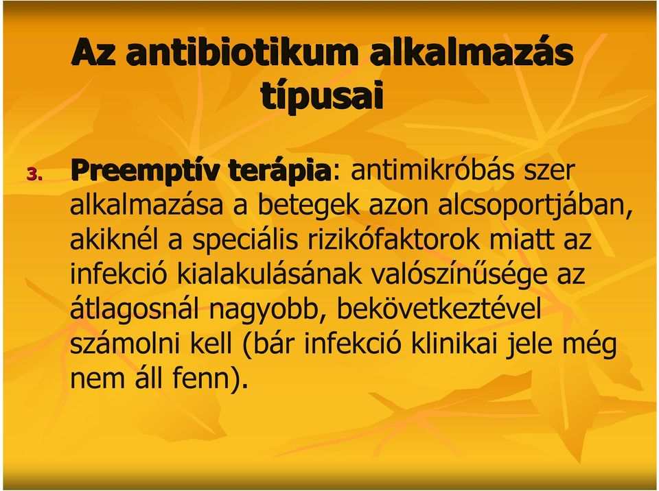 alcsoportjában, akiknél a speciális rizikófaktorok miatt az infekció