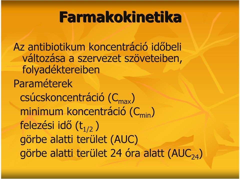 csúcskoncentráció (C max ) minimum koncentráció (C min ) felezési