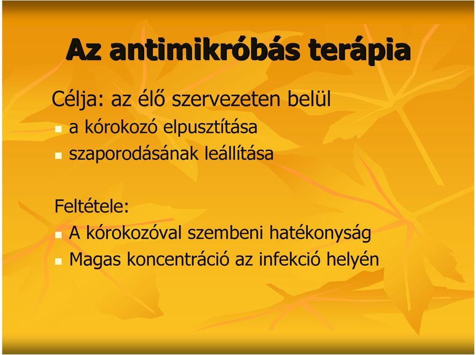 szaporodásának leállítása Feltétele: A