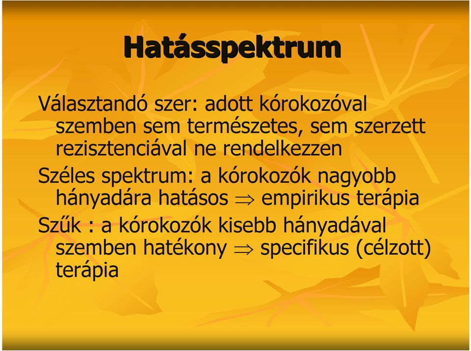 spektrum: a kórokozók nagyobb hányadára hatásos empirikus terápia