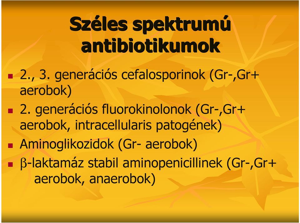 generációs fluorokinolonok (Gr-,Gr+ aerobok, intracellularis