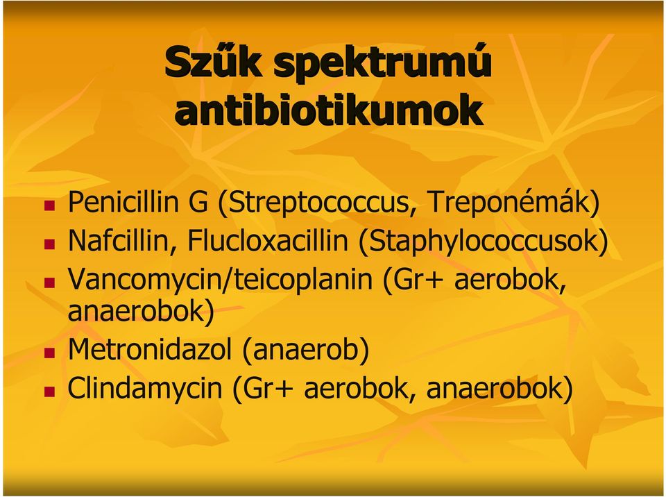 (Staphylococcusok) Vancomycin/teicoplanin (Gr+ aerobok,