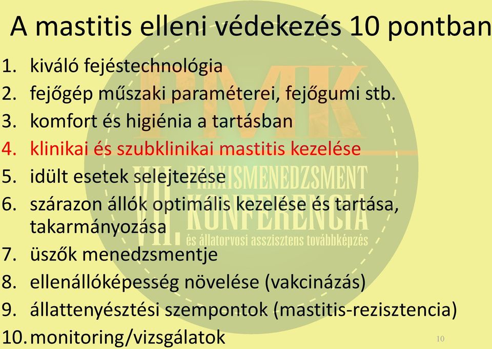 klinikai és szubklinikai mastitis kezelése 5. idült esetek selejtezése 6.