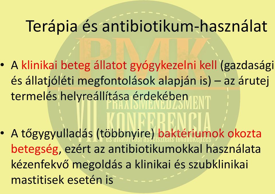 helyreállítása érdekében A tőgygyulladás (többnyire) baktériumok okozta betegség,