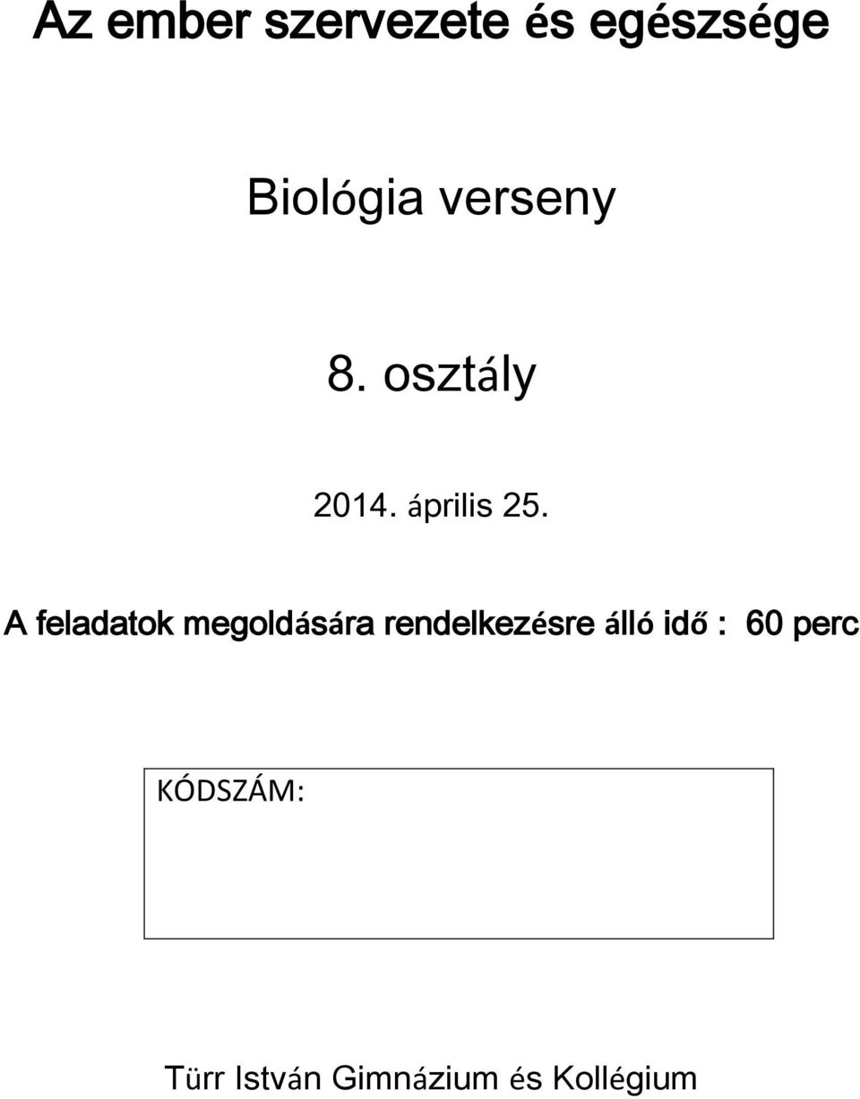 A feladatok megoldására rendelkezésre álló