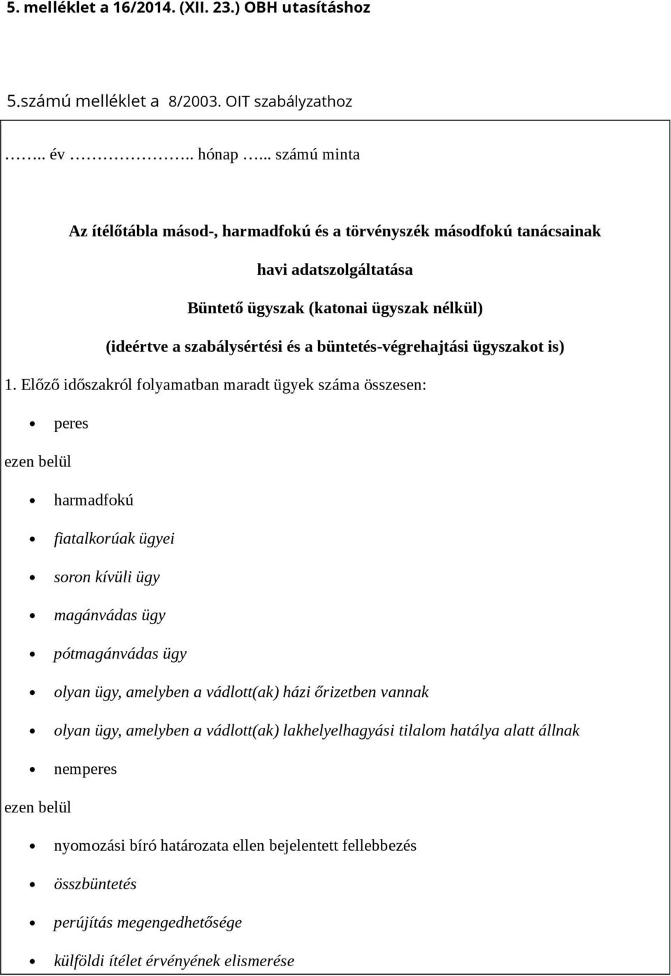 büntetés-végrehajtási ügyszakot is) 1.