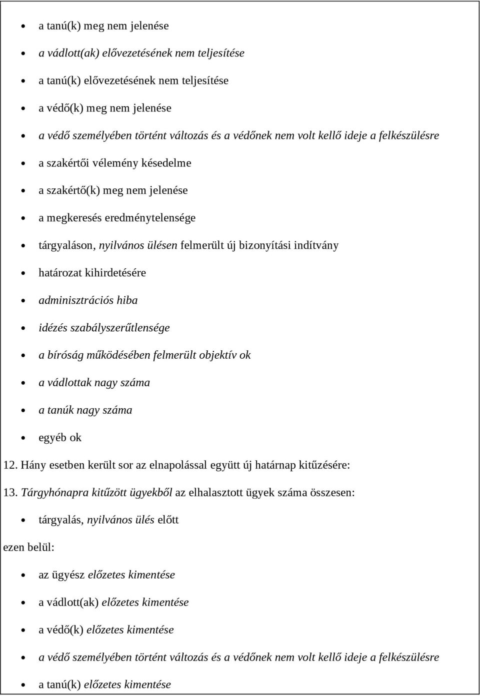 kihirdetésére adminisztrációs hiba idézés szabályszerűtlensége a bíróság működésében felmerült objektív ok a vádlottak nagy száma a tanúk nagy száma egyéb ok 12.