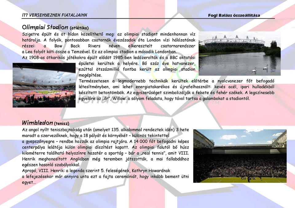 Ez az olimpiai stadion a második Londonban. Az 1908-as ötkarikás játékokra épült elődöt 1985-ben ledózerolták és a BBC oktatási épületei kerültek a helyére.