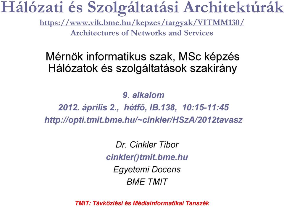 Hálózatok és szolgáltatások szakirány 9. alkalom 2012. április 2., hétfı, IB.