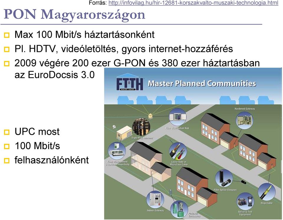 HDTV, videóletöltés, gyors internet-hozzáférés 2009 végére 200 ezer