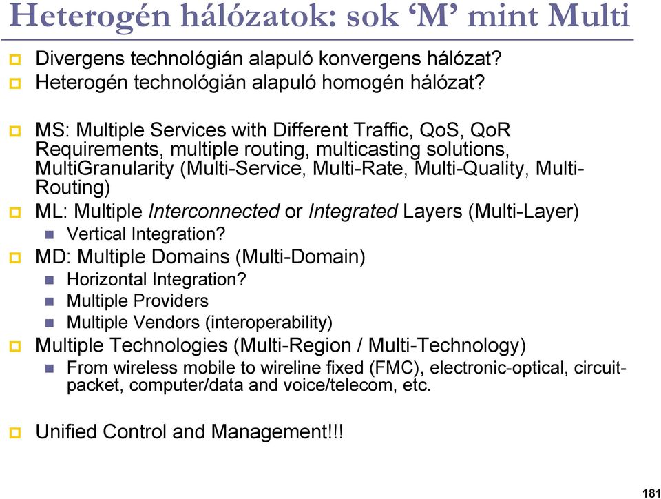 Routing) ML: Multiple Interconnected or Integrated Layers (Multi-Layer) Vertical Integration? MD: Multiple Domains (Multi-Domain) Horizontal Integration?
