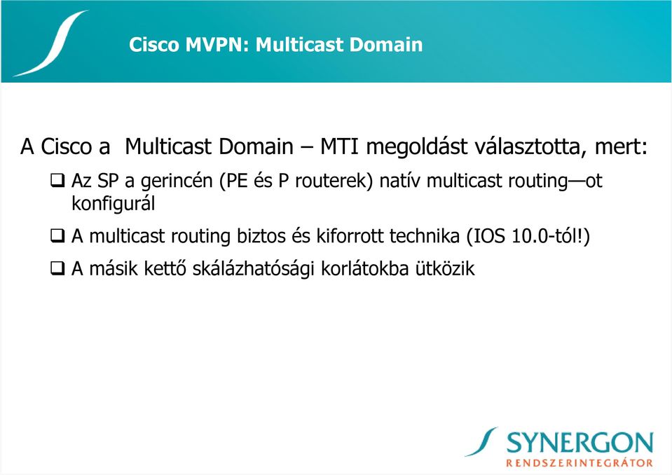 natív multicast routing ot konfigurál A multicast routing biztos és