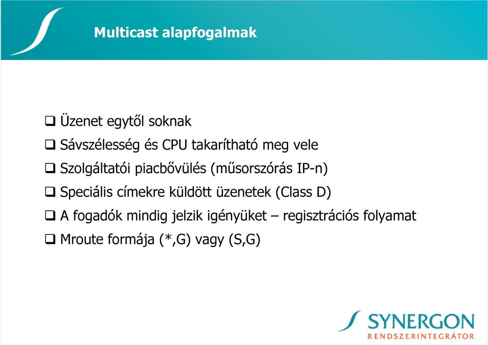 Speciális címekre küldött üzenetek (Class D) A fogadók mindig