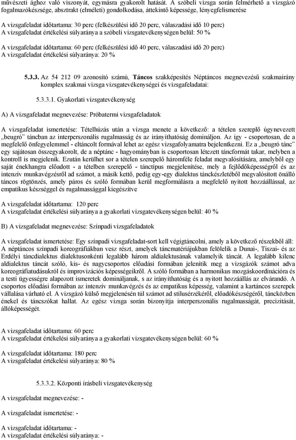 perc, válaszadási idő 20 perc) A vizsgafeladat értékelési súlyaránya: 20 % 5.3.