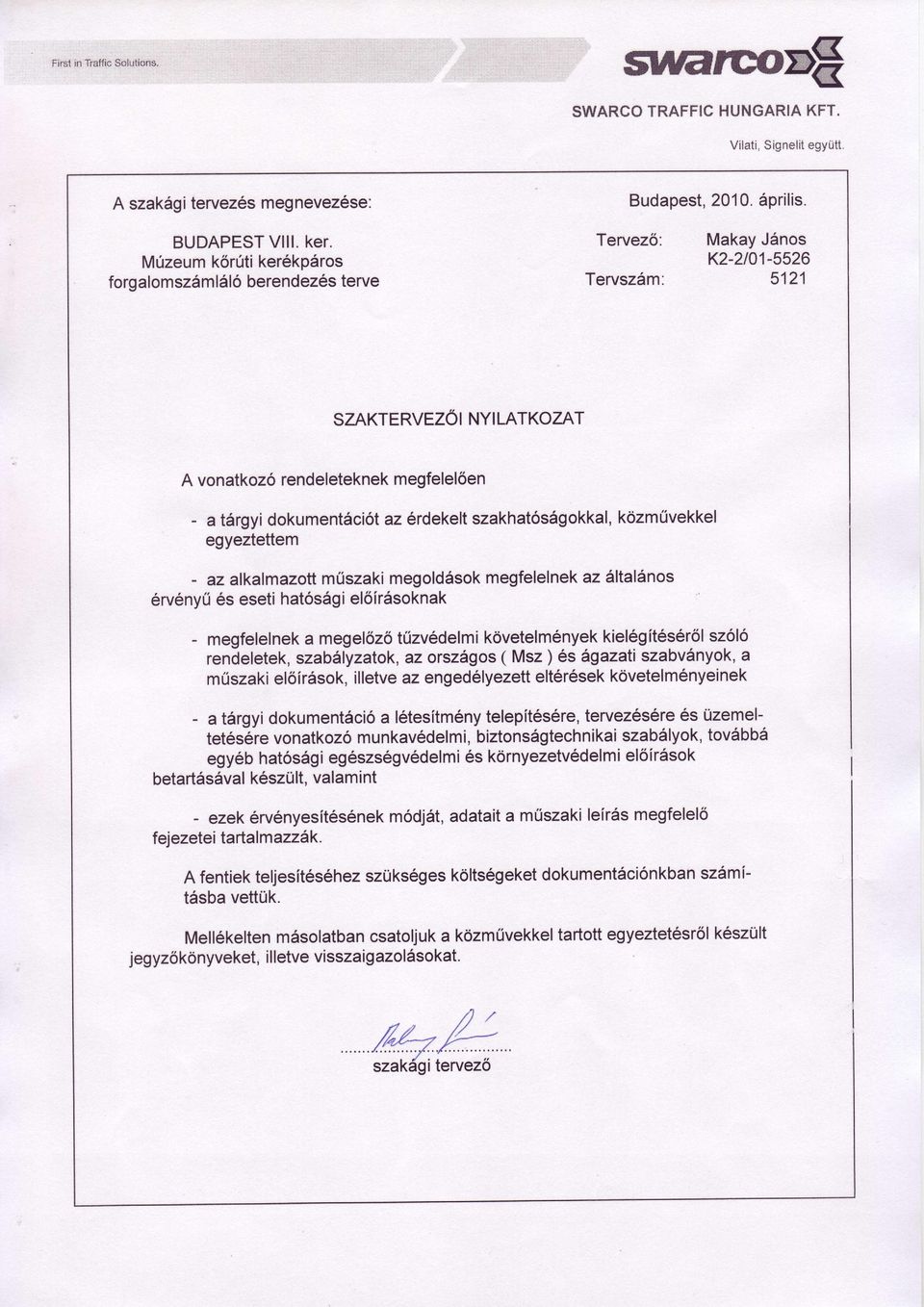 t6rgyidokument6ci6t k6zmfivekkel az 6rdekeltszakhat6sdgokkal, egyeztettem - az alkalmazott az 6ltal6nos megfelelnek mriszakimegold6sok 6rv6nyri6s esetihatos5giel6ir6soknak - megfelelnek sz6l6