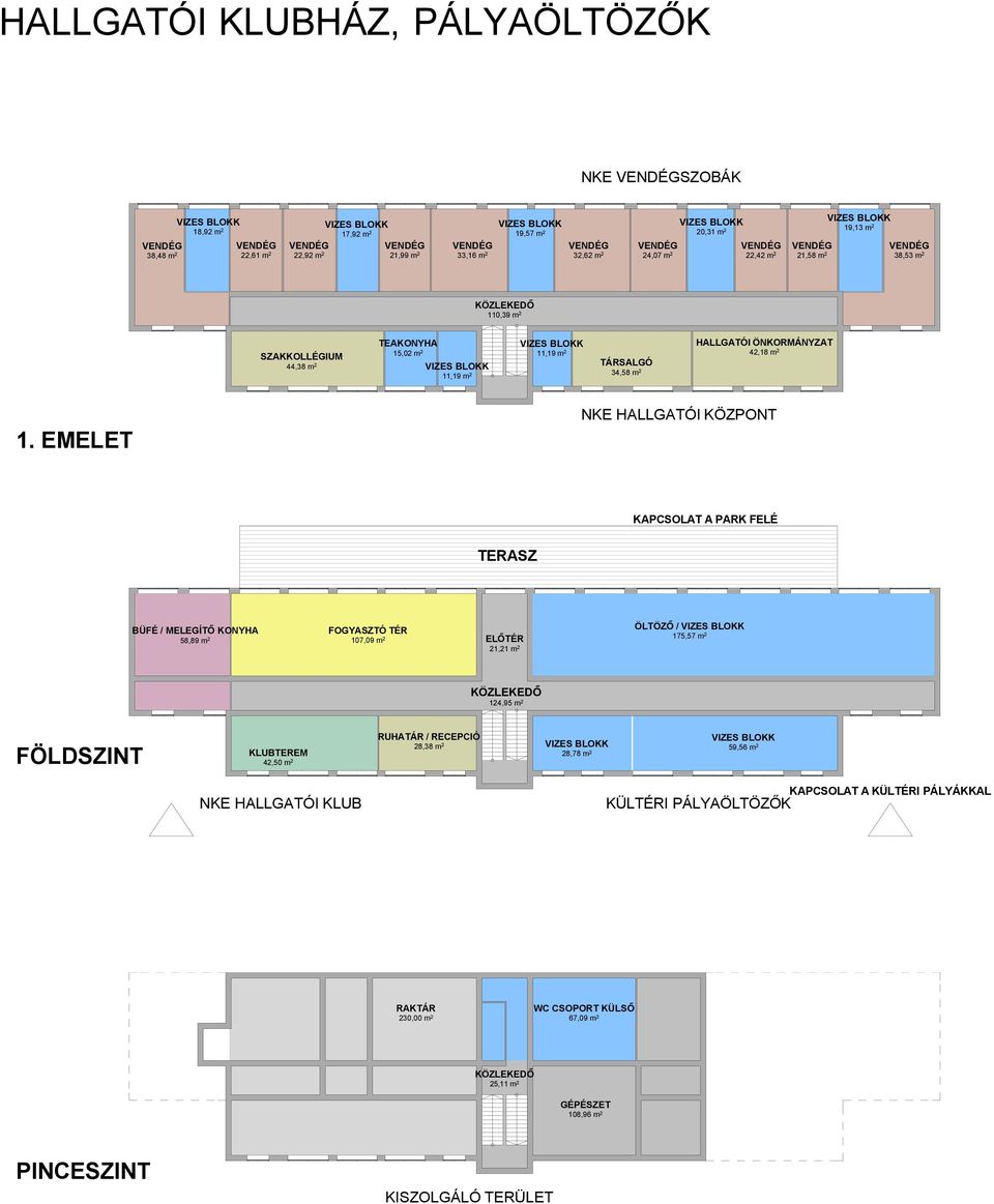 2 11,19 m 2 VIZES BLOKK 11,19 m 2 TÁRSALGÓ 34,58 m 2 HALLGATÓI ÖNKORMÁNYZAT 42,18 m 2 1.