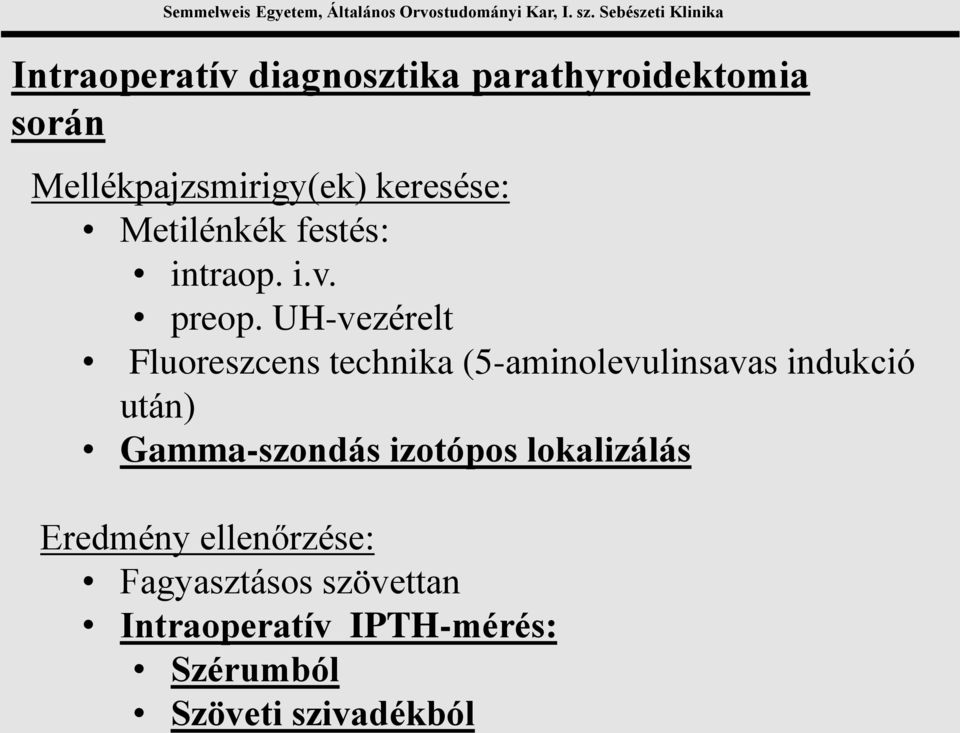 UH-vezérelt Fluoreszcens technika (5-aminolevulinsavas indukció után)