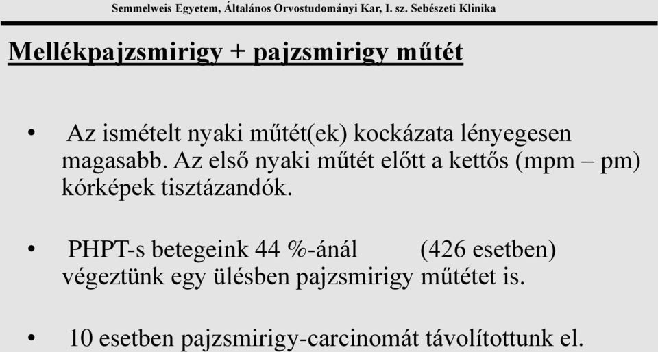 Az első nyaki műtét előtt a kettős (mpm pm) kórképek tisztázandók.