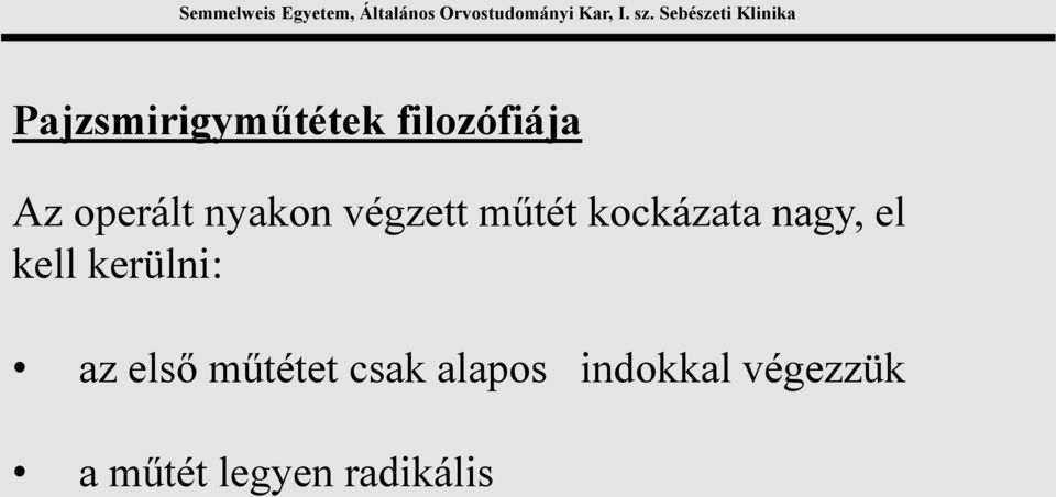 kell kerülni: az első műtétet csak alapos