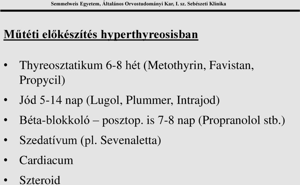 Plummer, Intrajod) Béta-blokkoló posztop.