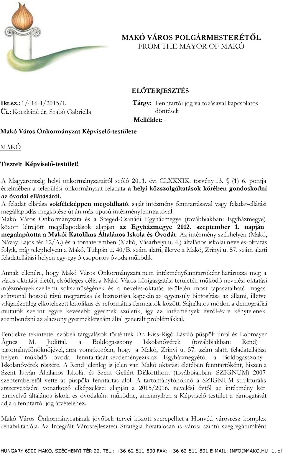 A Magyarország helyi önkormányzatairól szóló 2011. évi CLXXXIX. törvény 13. (1) 6.