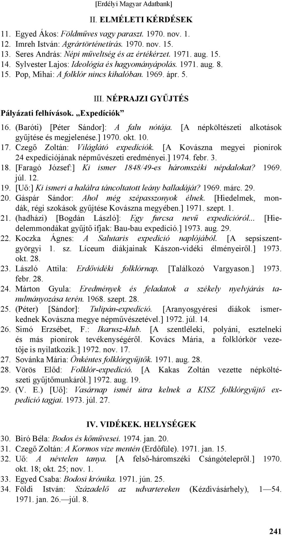 (Baróti) [Péter Sándor]: A falu nótája. [A népköltészeti alkotások gyűjtése és megjelenése.] 1970. okt. 10. 17. Czegő Zoltán: Világlátó expedíciók.