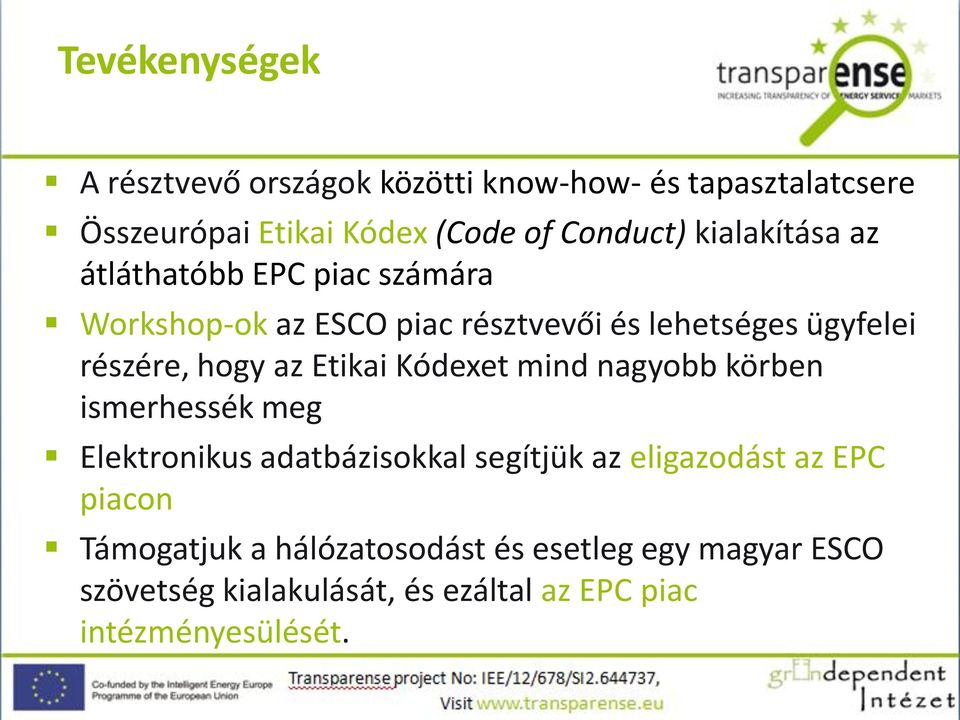 az Etikai Kódexet mind nagyobb körben ismerhessék meg Elektronikus adatbázisokkal segítjük az eligazodást az EPC