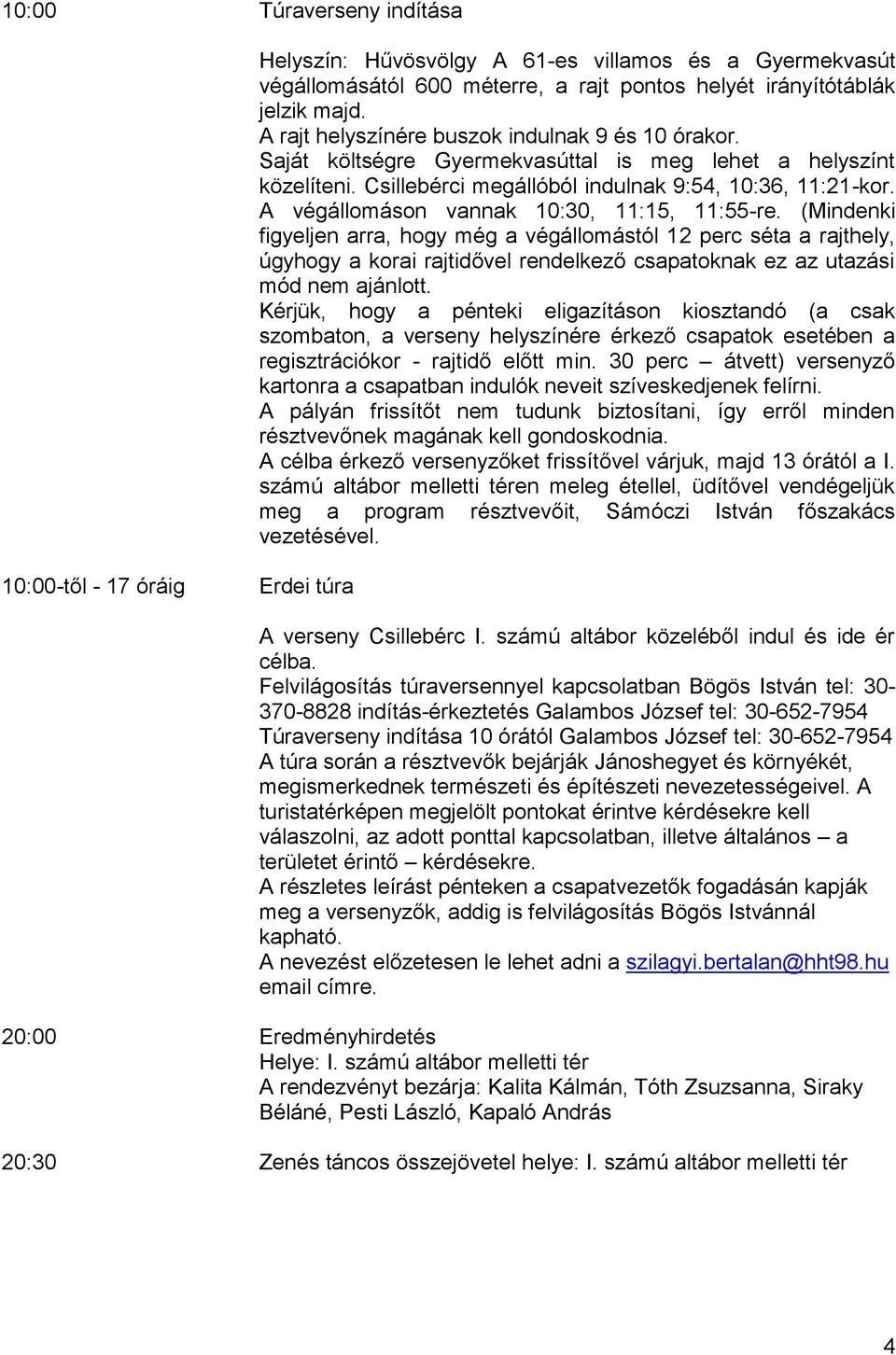A végállomáson vannak 10:30, 11:15, 11:55-re.