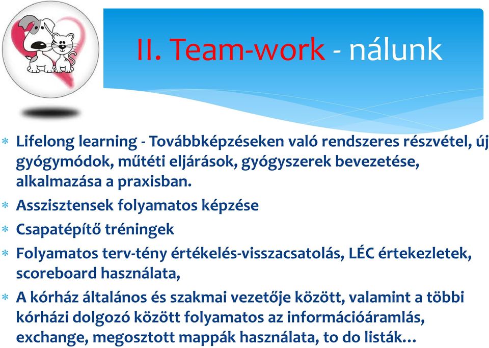 Asszisztensek folyamatos képzése Csapatépítő tréningek Folyamatos terv-tény értékelés-visszacsatolás, LÉC értekezletek,