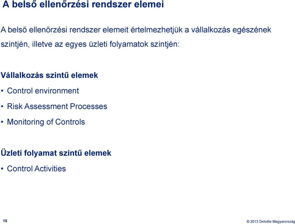 folyamatok szintjén: Vállalkozás szintű elemek Control environment Risk