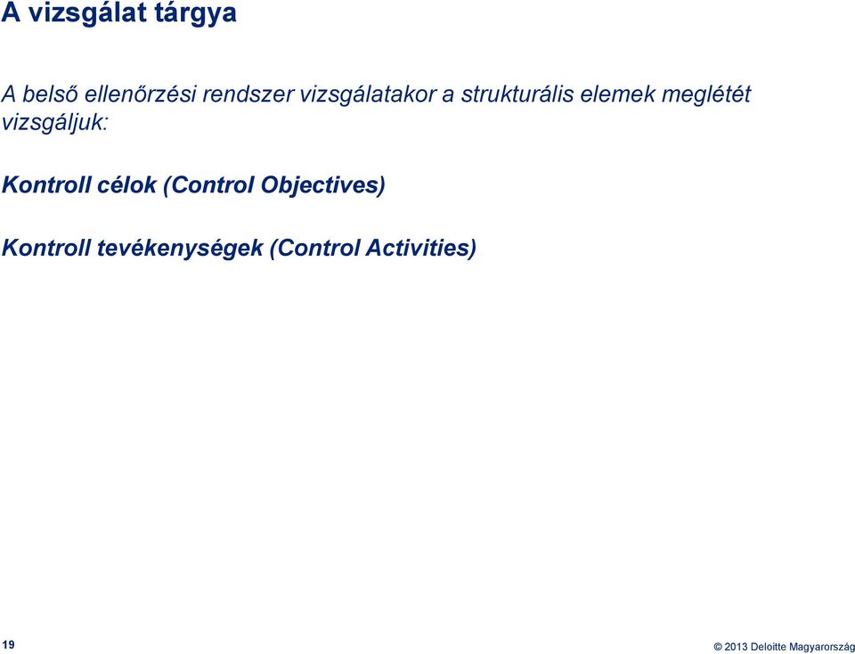 meglétét vizsgáljuk: Kontroll célok (Control