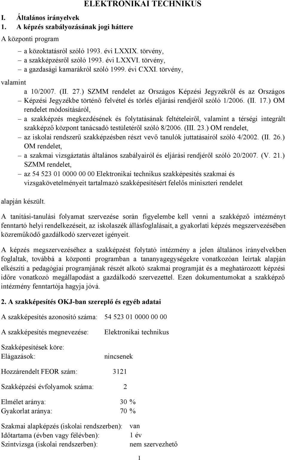 ) SZMM rendelet az Országos Képzési Jegyzékről és az Országos Képzési Jegyzékbe történő felvétel és törlés eljárási rendjéről szóló 1/2006. (II. 17.