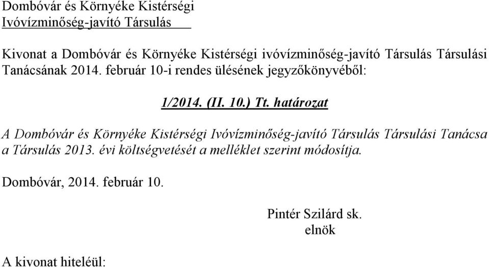 határozat A Dombóvár és Környéke Kistérségi Társulási Tanácsa a Társulás 213.