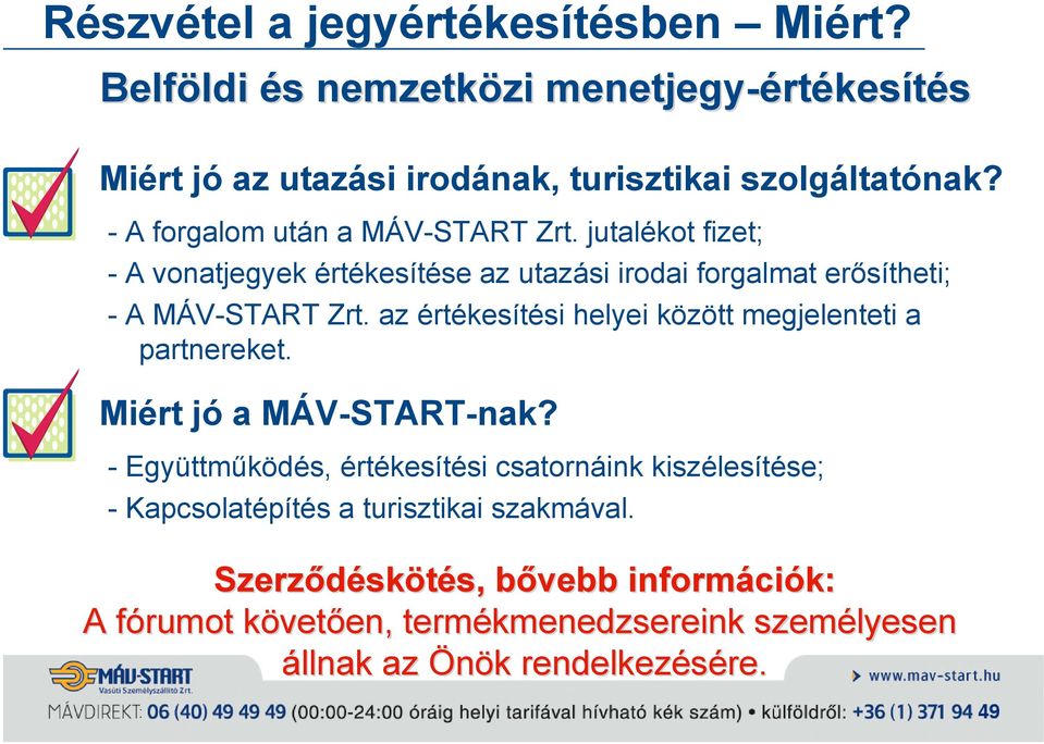 az értékesítési helyei között megjelenteti a partnereket. Miért jó a MÁV-START-nak?