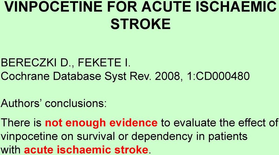 2008, 1:CD000480 Authors conclusions: There is not enough