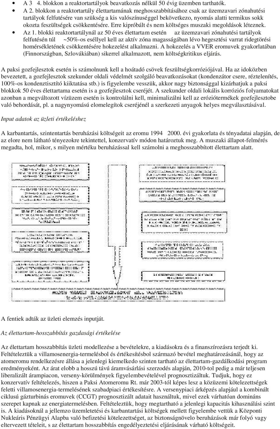 feszültségek csökkentésére. Erre kipróbált és nem költséges muszaki megoldások léteznek. Az 1.