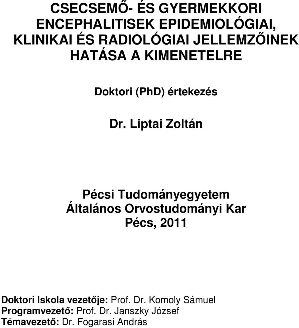 Liptai Zoltán Pécsi Tudományegyetem Általános Orvostudományi Kar Pécs, 2011 Doktori