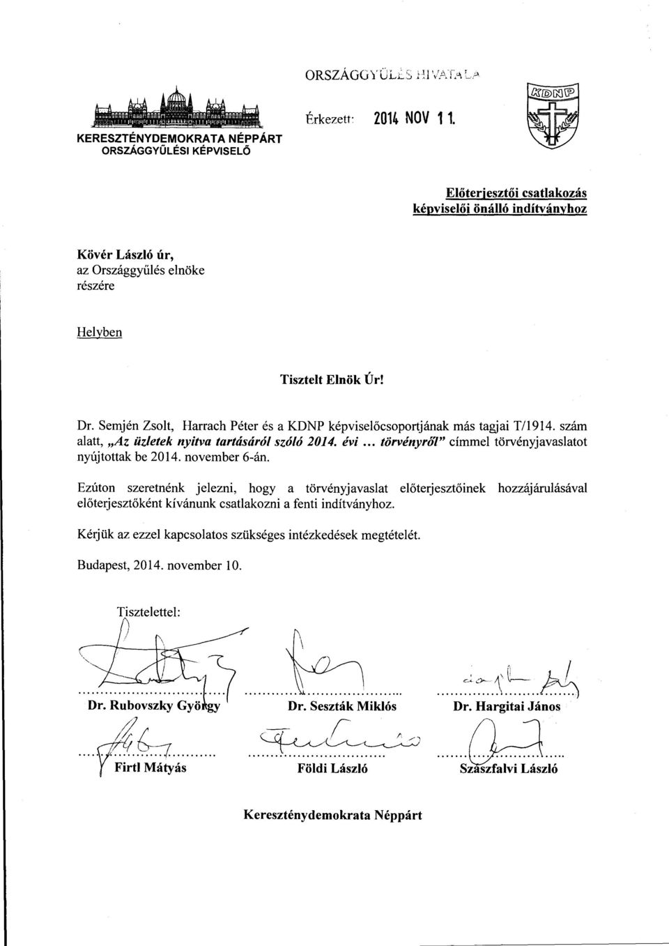 Semjén Zsolt, Harrach Péter és a KDNP képvisel őcsoportjának más tagjai T/1914. szám alatt, Az üzletek nyitva tartásáról szóló 2014. évi... törvényróz címmel törvényjavaslatot nyújtottak be 2014.
