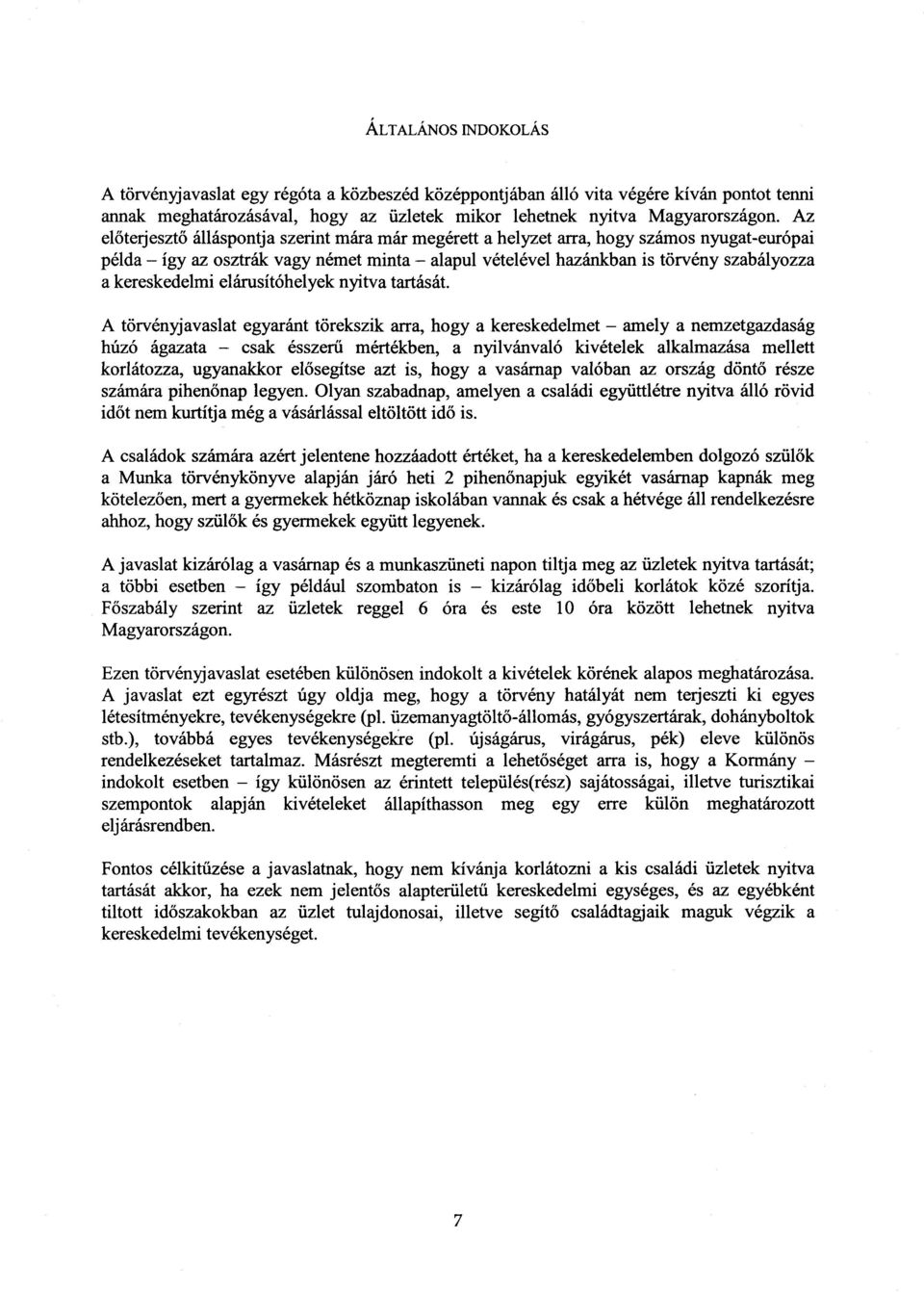 kereskedelmi elárusítóhelyek nyitva tartását.