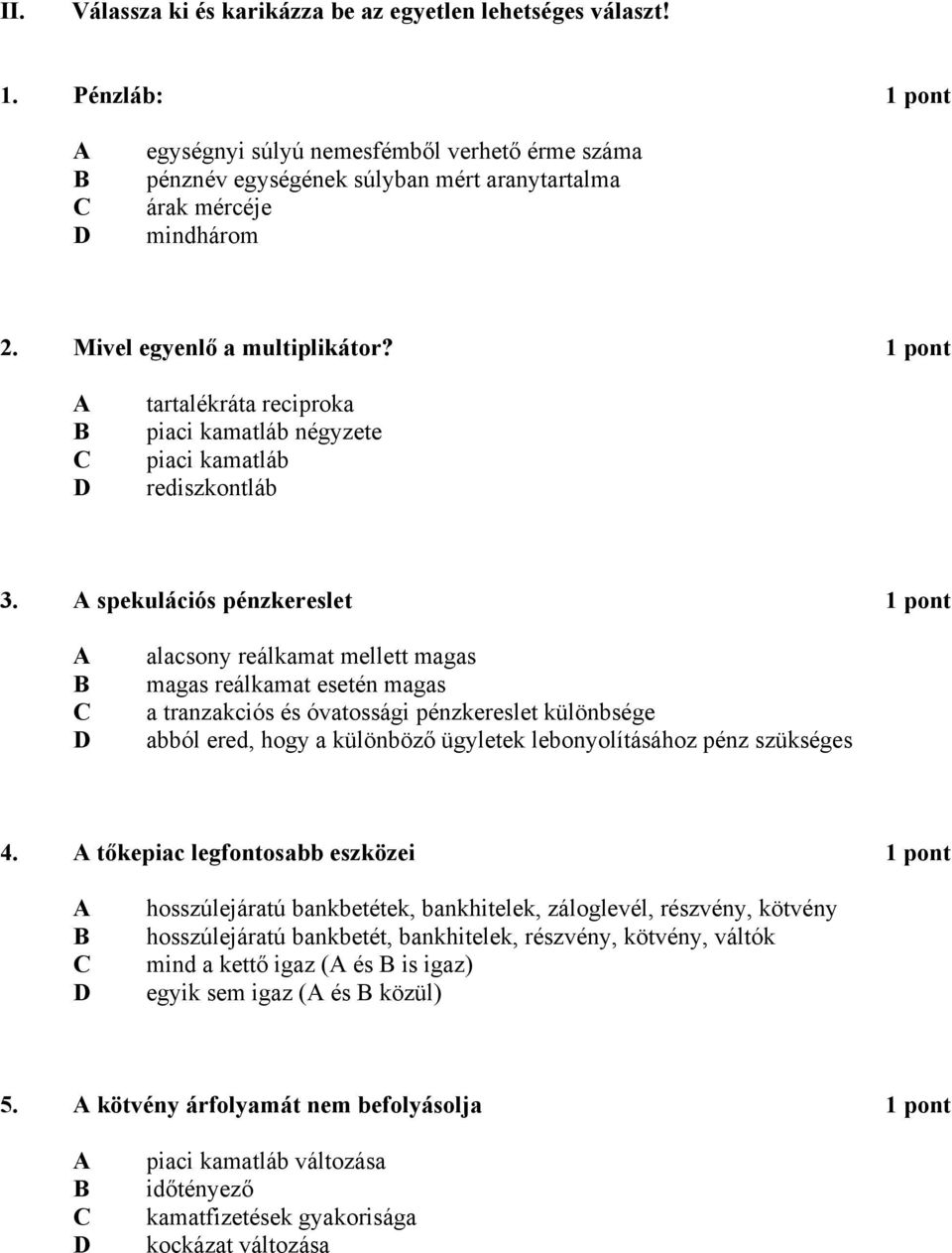 1 pont tartalékráta reciproka piaci kamatláb négyzete piaci kamatláb rediszkontláb 3.