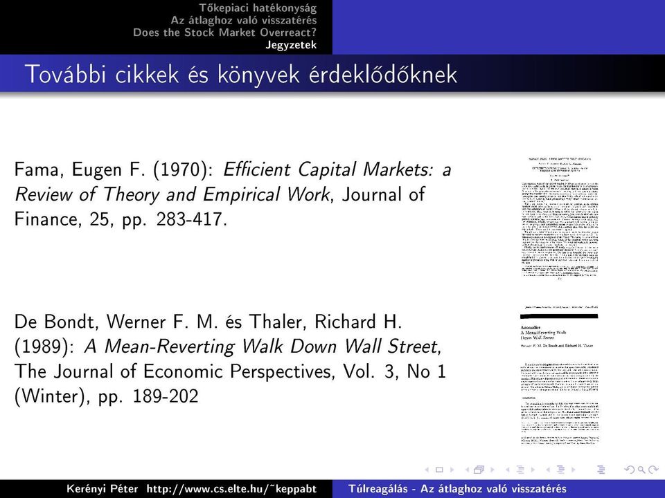 Finance, 25, pp. 283-417. De Bondt, Werner F. M. és Thaler, Richard H.