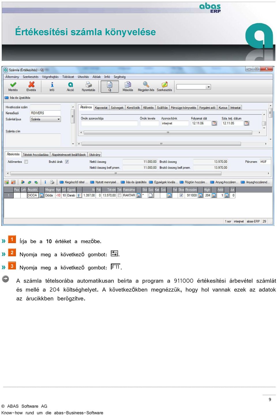 A számla tételsorába automatikusan beírta a program a 911000 értékesítési