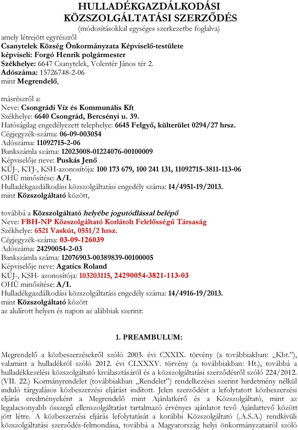 Hatóságilag engedélyezett telephelye: 6645 Felgyő, külterület 0294/27 hrsz.